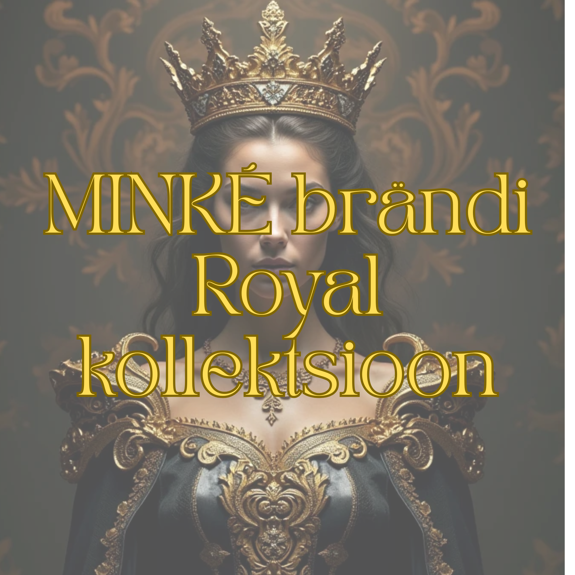 MINKÉ brändi Royal kollektsioon